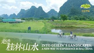 Into Guilin's landscapes: A new way to experience rural China