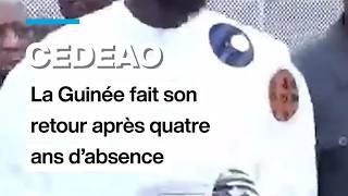 La Guinée fait son retour au sommet de la CEDEAO après quatre ans d’absence • FRANCE 24