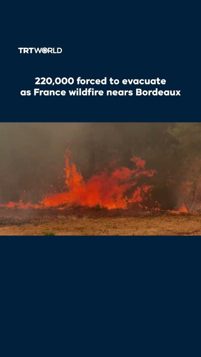 220,000 forced to evacuate as France wildfire nears Bordeaux