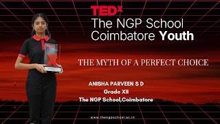 THE MYTH OF A PERFECT CHOICE | ANISHA PARVEEN S D | TEDxThe NGP School Coimbatore