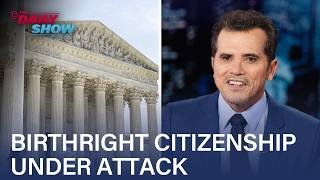 John Leguizamo on SCOTUS's Birthright Ruling & the Right-Wing Freakout That Ensued | The Daily Show