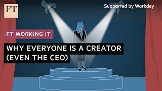 Why everyone's a creator - even the CEO | FT Working It