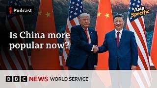 Is China winning the world’s popularity contest? - Asia Specific podcast, BBC World Service