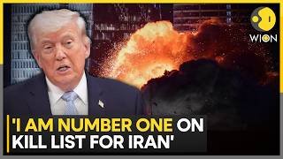 US-Iran War: Trump's Explosive Claim, Says ' 'I Am Number One On Kill List For Iran' | WION News