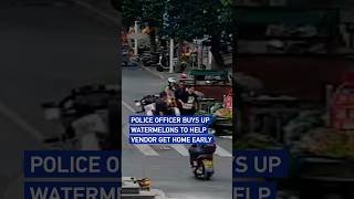 Police officer buys up watermelons to help vendor get home early