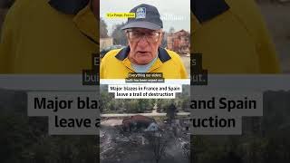 Major blazes in France and Spain leave a trail of destruction