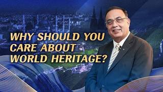 Why should you care about world heritage?