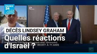 Mort de Lindsey Graham : Israël a perdu "l'un de ses plus grands amis" dit Netanyahu • FRANCE 24