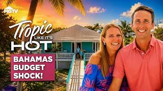 Can We Afford the Bahamas? - Full Episode Recap | Tropic Like It’s Hot | HGTV