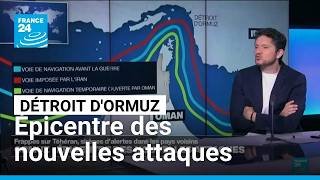 Guerre au Moyen-Orient : le détroit d'Ormuz, épicentre des nouvelles attaques • FRANCE 24