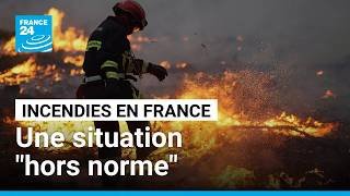 Incendies en France : "c'est une situation complètement hors norme" • FRANCE 24