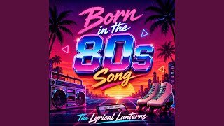 Born in the 80s Song