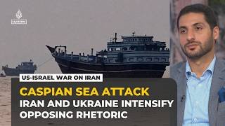 Ukraine's Caspian Sea attack could widen war on Iran globally, analyst says