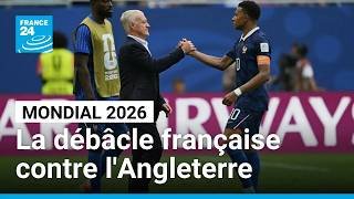 Mondial 2026 : La débâcle française contre l'Angleterre • FRANCE 24
