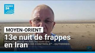 Iran : 13e nuit consécutive de frappes américaines contre des cibles militaires • FRANCE 24