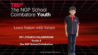 Leave Nature with Nature | DEV ATHARVA PALANISWAMI | TEDxThe NGP School Coimbatore