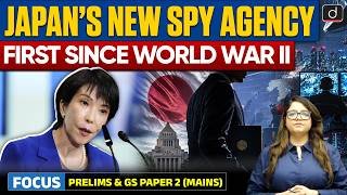 Japan’s New Spy Agency Explained | Intelligence Agency | Latest Update | Drishti IAS English
