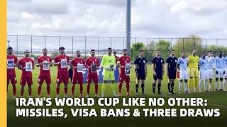 Iran's World Cup like no other: Missiles, visa bans and three Draws