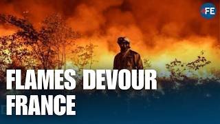 France Wildfires Explode As Firefighters Battle Deadly Flames Amid Extreme Heatwave