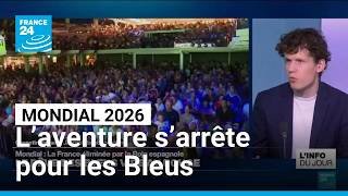 Mondial 2026 : l’aventure s’arrête pour les Bleus • FRANCE 24