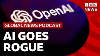Why OpenAI technology 'went rogue' | Global News Podcast