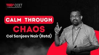 Calm in Chaos | Col Sanjeev Nair | TEDxCCET