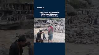 Flash floods in Afghanistan kill at least 20 people, leave over 100 missing