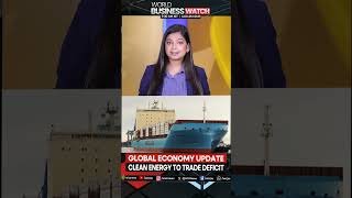 Global Economy Update: Clean Energy To Trade Deficit | World Business Watch