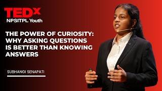 Why Asking Questions is Better than Knowing Answers | Subhangi Senapati | TEDxNPSITPL Youth