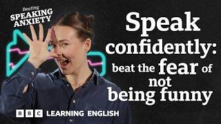 I'm scared I won't get the joke: Beating Speaking Anxiety