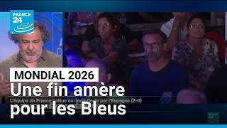 Mondial 2026 : une fin au goût d'inachevé pour les Bleus • FRANCE 24