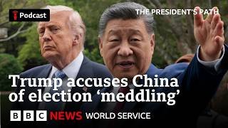 Why is Trump accusing China of election 'meddling’? - The President's Path, BBC World Service