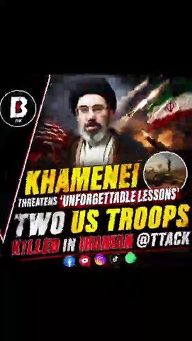 Khamenei threatens ‘unforgettable lessons’, two US troops killed in Iranian attack