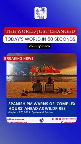 Spanish PM warns of 'complex hours' ahead as wildfires displace 270,000 in Spain and France