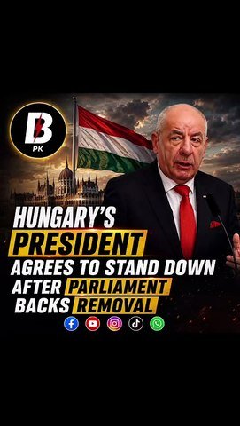 Hungary's president agrees to stand down after parliament backs removal