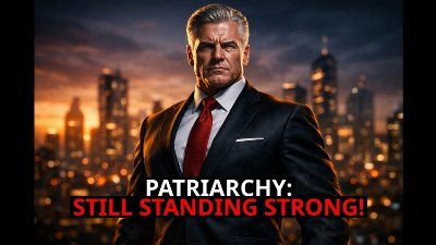 Why the Future Still Belongs to Patriarchy