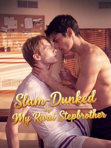 Slam Dunked By My Rival Stepbrother - ✅ 2026 - Full Ep