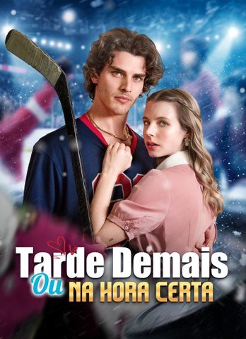 Tarde Demais Ou na Hora Certa | Full 58 Eps SD Drama 2026
