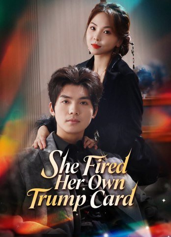 She Fired Her Own Trump Card | Full 45 Eps SD Drama 2026